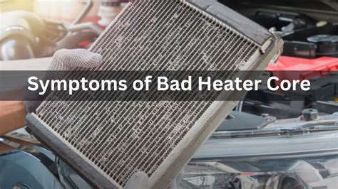 5 Signs and Causes a Heater Core to Go Bad